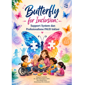 Butterfly for Inclusion: Support System dan  Profesionalisme PAUD Inklusi