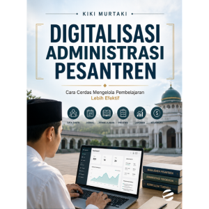 DIGITALISASI ADMINISTRASI PESANTREN: Cara Cerdas Mengelola Pembelajaran Lebih Efektif