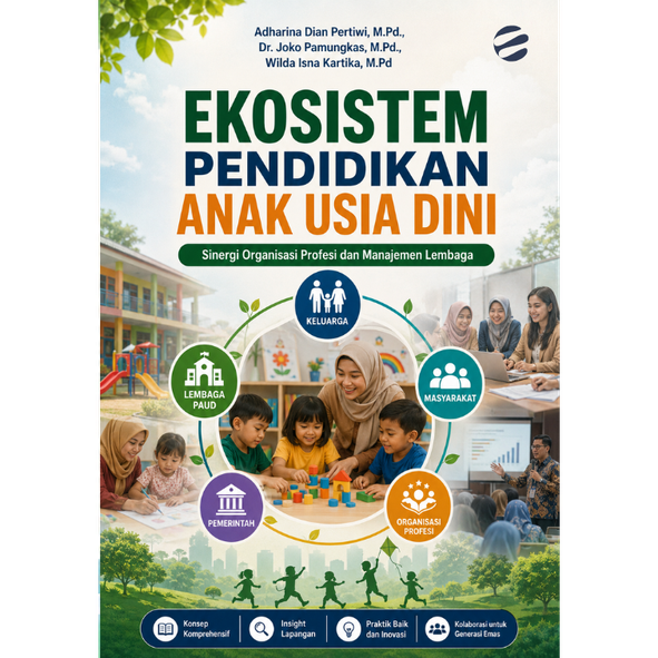 EKOSISTEM PENDIDIKAN ANAK USIA DINI: Sinergi Organisasi Profesi dan Manajemen Lembaga