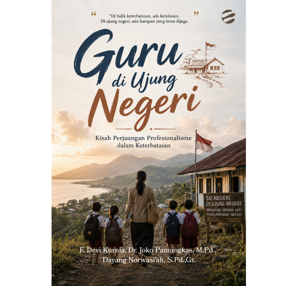 Guru di Ujung Negeri: Kisah Perjuangan Profesionalisme dalam Keterbatasan
