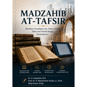 MADZAHIB AT-TAFSIR Membaca Paradigma dan Aliran-Aliran Tafsir dari Klasik hingga Kontemporer