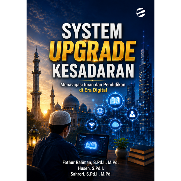 SYSTEM UPGRADE KESADARAN Menavigasi Iman dan Pendidikan di Era Digital