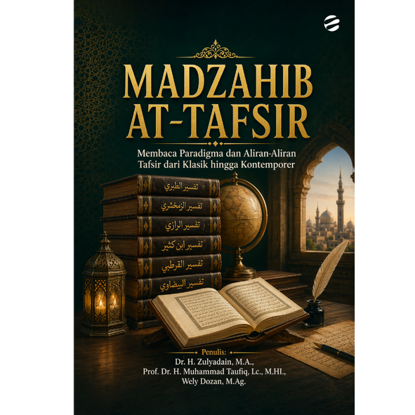madzahib at tafsir membaca paradigma dan aliran aliran tafsir dari klasik hingga kontemporer