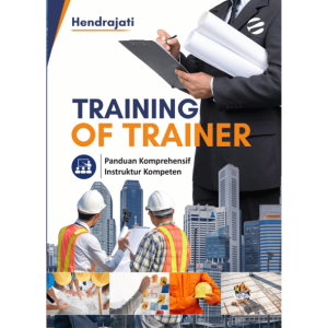 TRAINING OF TRAINER: Panduan Komprehensif Instruktur Kompeten