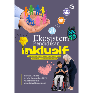 EKOSISTEM EKOSISTEM PENDIDIKAN INKLUSIF Peran Shadow Teacher, Sekolah, dan Keluarga dalam Mendukung Anak Berkebutuhan Khusus