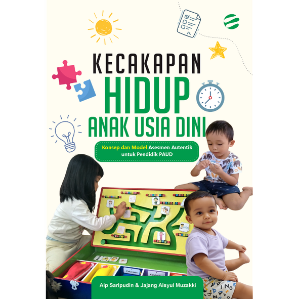 KECAKAPAN HIDUP ANAK USIA DINI Konsep dan Model Asesmen Autentik untuk Pendidik PAUD