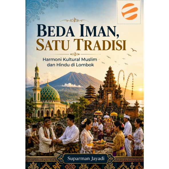 BEDA IMAN, SATU TRADISI Harmoni Kultural Muslim dan Hindu di Lombok