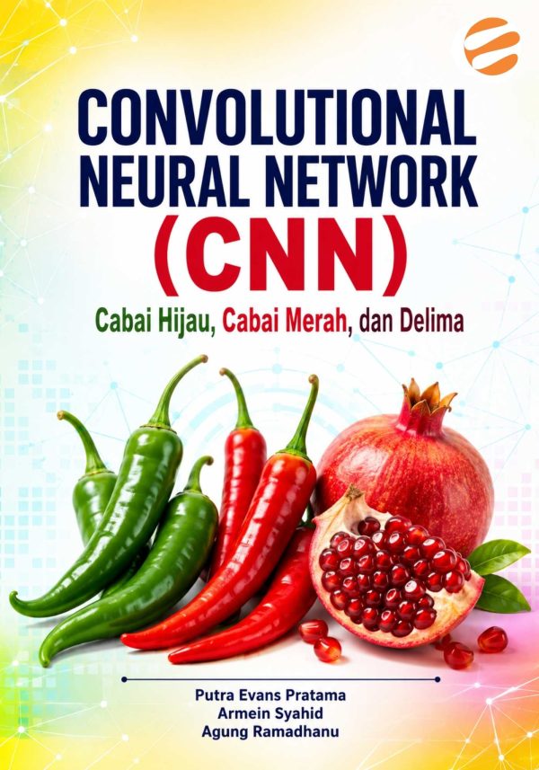 cover CONVOLUTIONAL NEURAL NETWORK (CNN) CABAI HIJAU, CABAI MERAH, DAN DELIMA