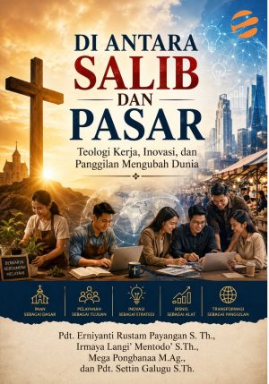 cover pasar DI ANTARA SALIB DAN PASAR Teologi Kerja, Inovasi, dan Panggilan Mengubah Dunia