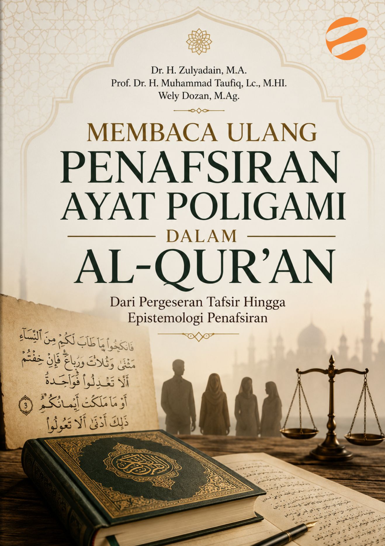 MEMBACA ULANG PENAFSIRAN AYAT POLIGAMI DALAM AL-QUR’AN Dari Pergeseran Tafsir Hingga Epistemologi Penafsiran - Image 1