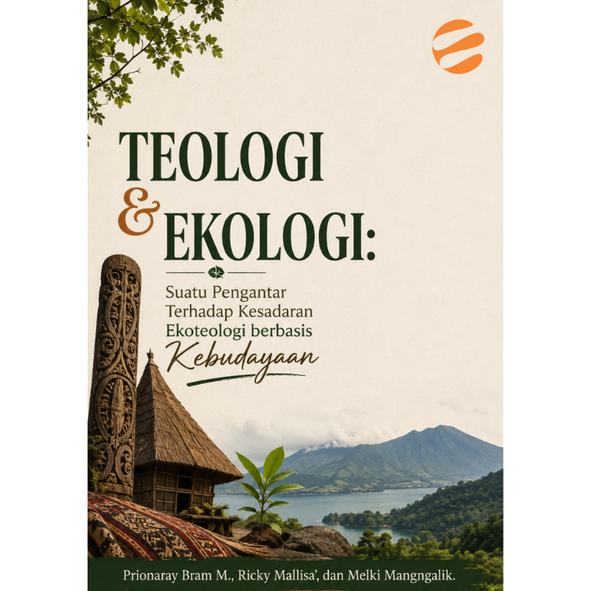 TEOLOGI & EKOLOGI Suatu Pengantar Terhadap Kesadaran Ekoteologi berbasis Kebudayaan