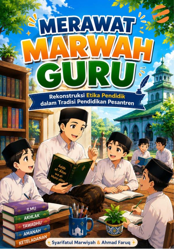 cover marwah MERAWAT MARWAH GURU Rekonstruksi Etika Pendidik dalam Tradisi Pendidikan Pesantren
