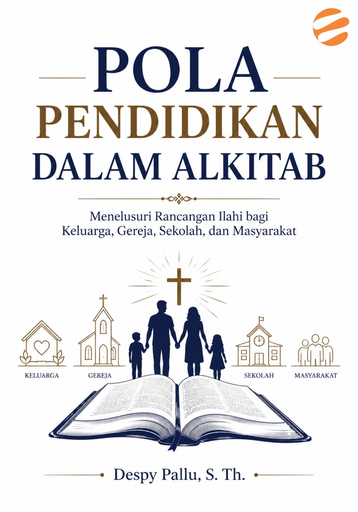 POLA PENDIDIKAN DALAM ALKITAB Menelusuri Rancangan Ilahi bagi Keluarga, Gereja, Sekolah, dan Masyarakat - Image 1