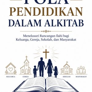 POLA PENDIDIKAN DALAM ALKITAB Menelusuri Rancangan Ilahi bagi Keluarga, Gereja, Sekolah, dan Masyarakat - Image 2