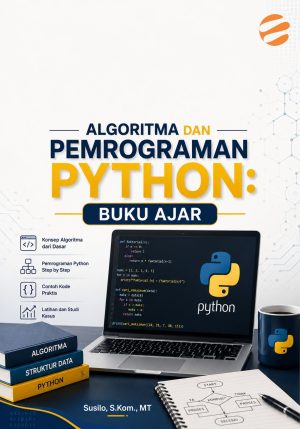 ALGORITMA DAN PEMROGRAMAN PYTHON: BUKU AJAR