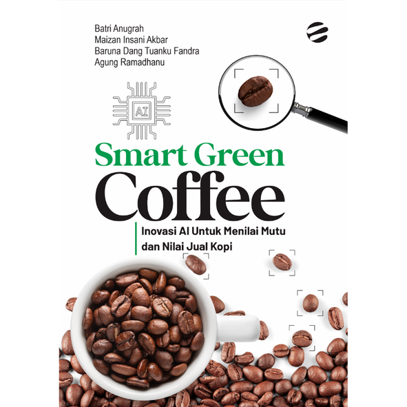 SMART GREEN COFFEE Inovasi AI Untuk Menilai Mutu dan Nilai Jual Kopi