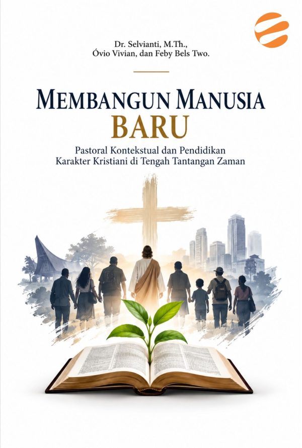 MEMBANGUN MANUSIA BARU Pastoral Kontekstual dan Pendidikan Karakter Kristiani di Tengah Tantangan Zaman