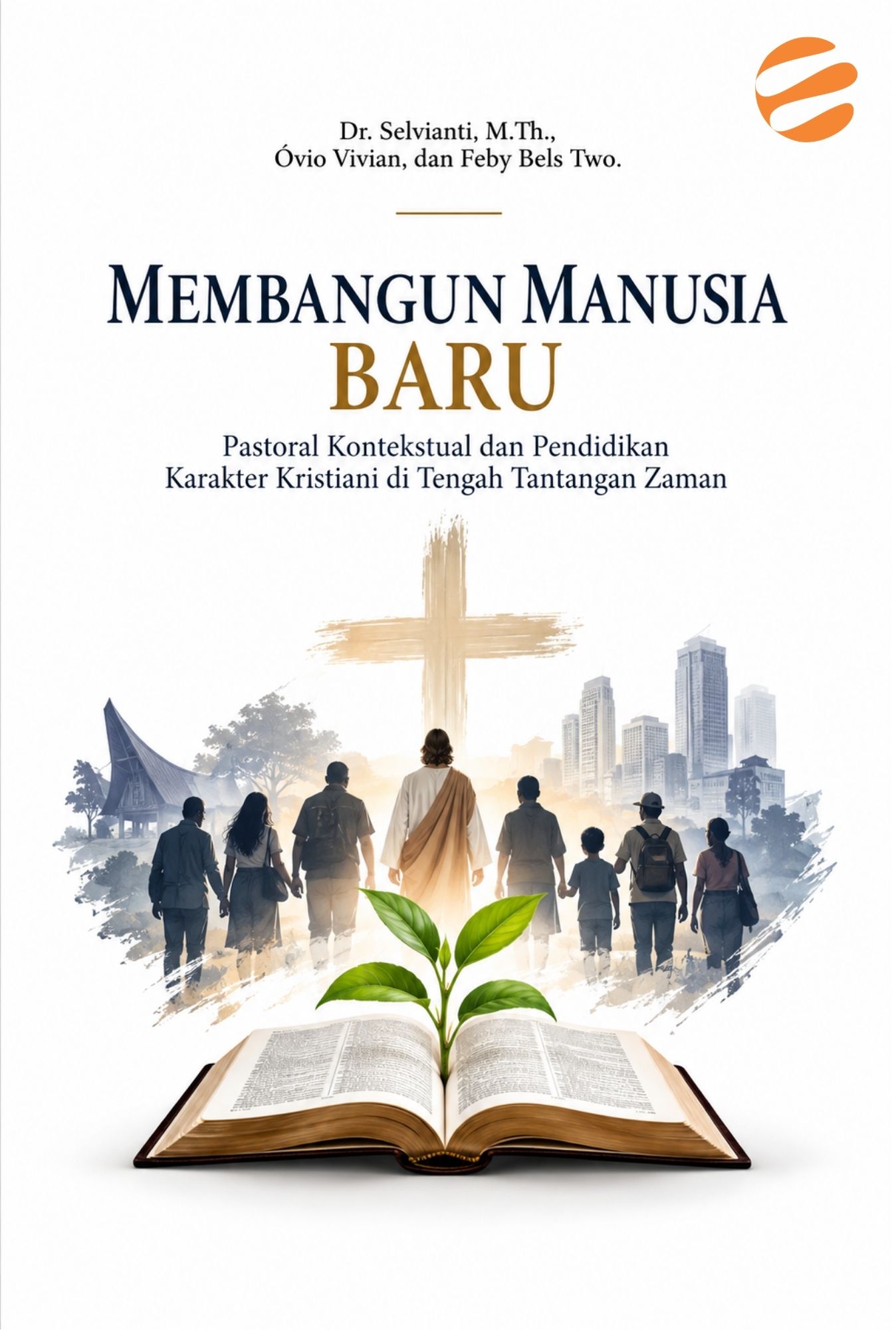 MEMBANGUN MANUSIA BARU Pastoral Kontekstual dan Pendidikan Karakter Kristiani di Tengah Tantangan Zaman - Image 1