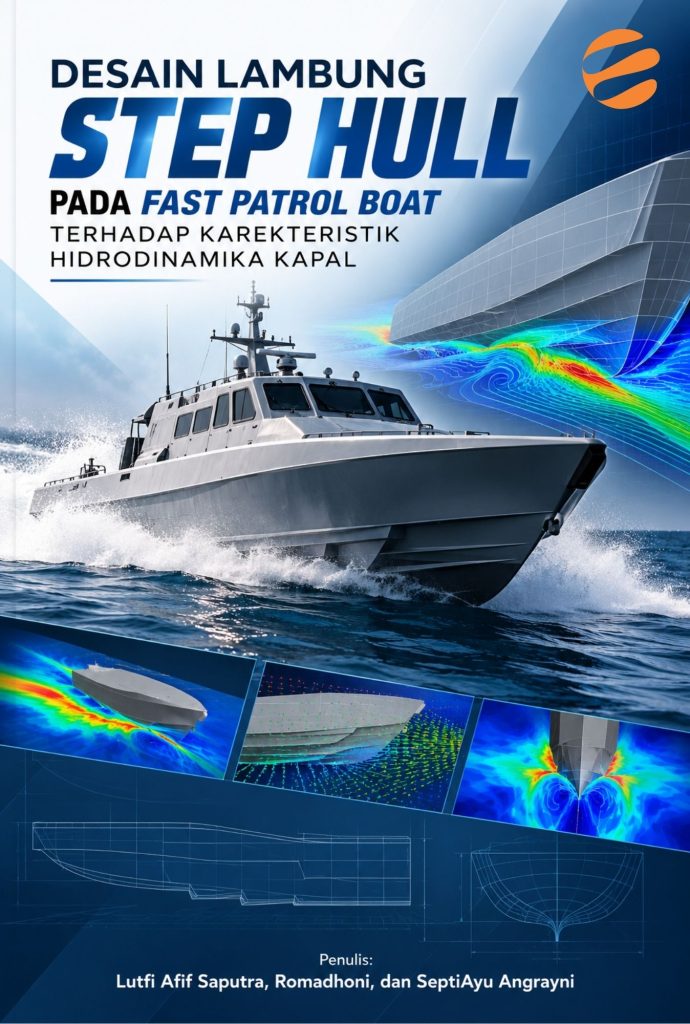 DESAIN LAMBUNG STEP HULL PADA FAST PATROL BOAT TERHADAP KAREKTERISTIK HIDRODINAMIKA KAPAL
