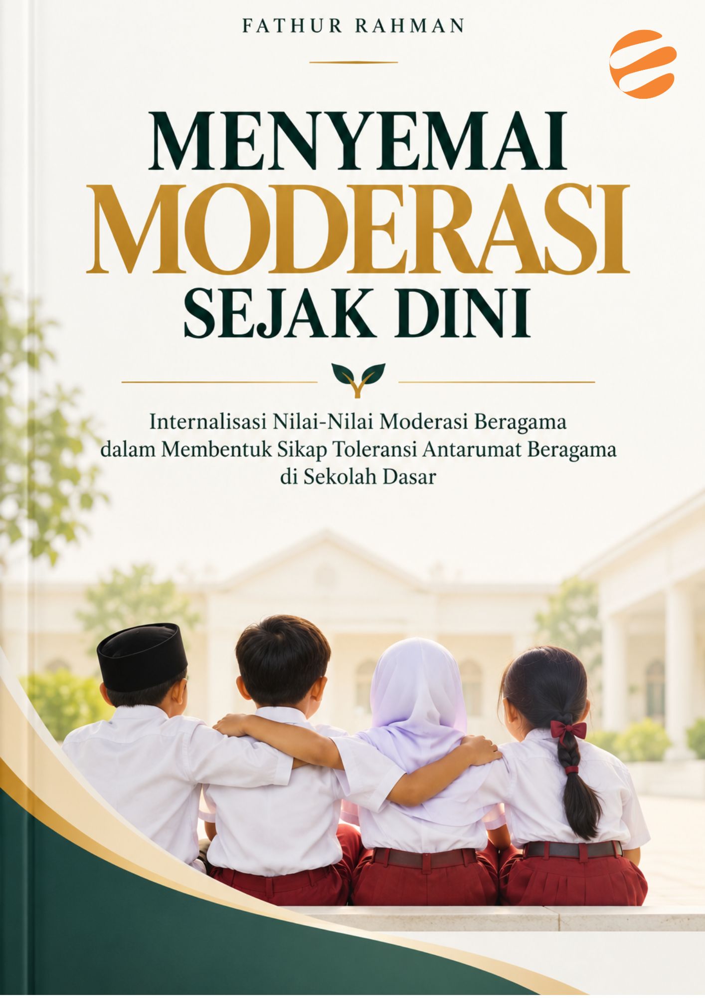 MENYEMAI MODERASI SEJAK DINI Internalisasi Nilai-Nilai Moderasi Beragama dalam Membentuk Sikap Toleransi Antarumat Beragama di Sekolah Dasar - Image 1