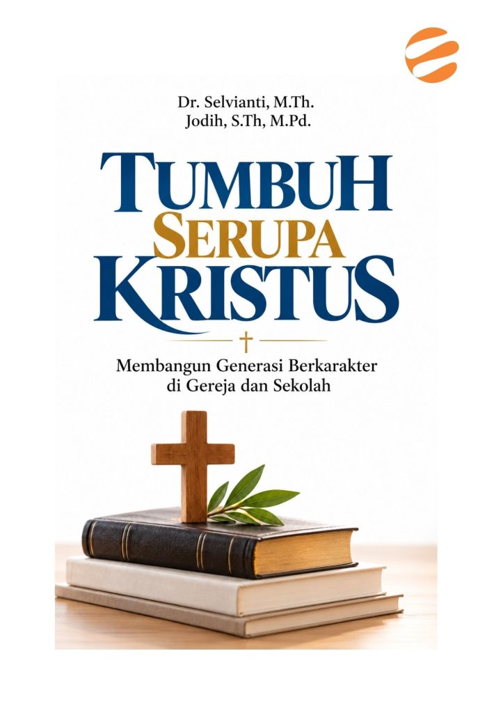 TUMBUH SERUPA KRISTUS Membangun Generasi Berkarakter di Gereja dan Sekolah